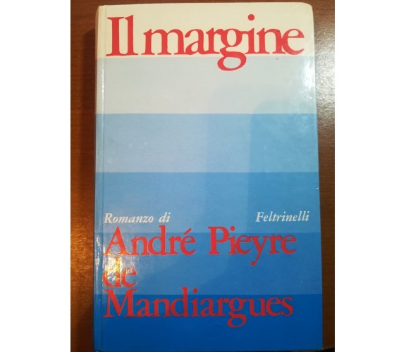 Il margine - Andrè Pieyre e Mandiargues - Feltrinelli - 1968 - M