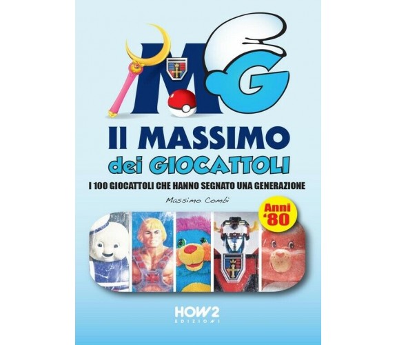 Il massimo dei giocattoli. I 100 giocattoli che hanno segnato una generazione. A