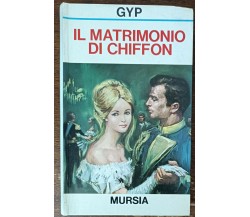 Il matrimonio di Chiffon - Gyp - Mursia, 1973 - A