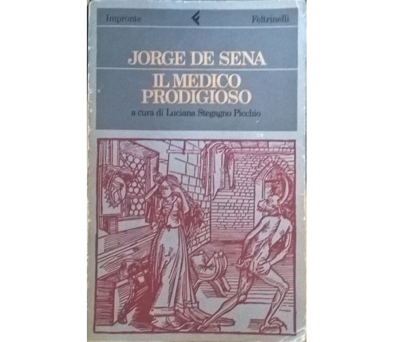  Il medico prodigioso - Jorge De Sena (Feltrinelli 1987) Ca