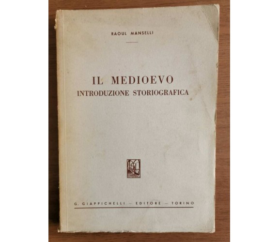 Il medioevo, introduzione storiografica - R. Manselli - Giappichelli - 1967 - AR