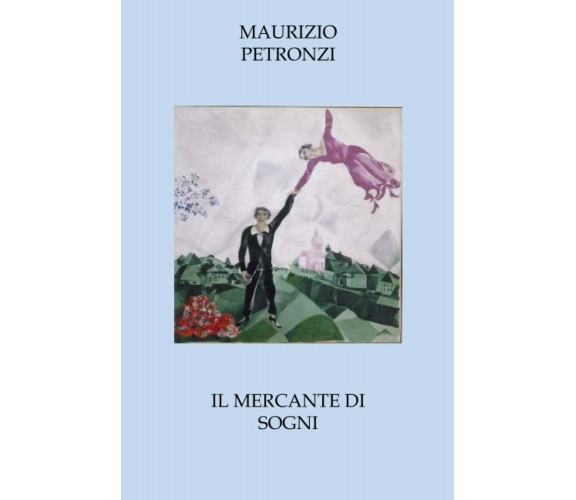 Il mercante di sogni di Maurizio Petronzi,  2022,  Indipendently Published