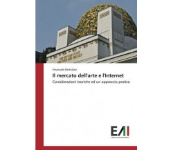 Il mercato dell'arte e l'Internet - Emanuele Bertolaso - Edizioni Accademiche