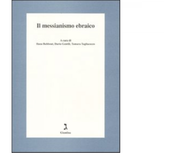 Il messianismo ebraico di I. Bahbout, D. Gentili, T. Tagliacozzo - giuntina,2010