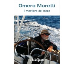 Il mestiere del mare - Omero Moretti - il frangente, 2017