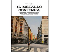 Il metallo continua	 di Gianfranco Sini,  2015,  Youcanprint