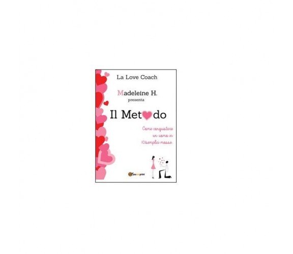 Il metodo - Madeleine H.,  2016,  Youcanprint