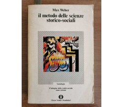 Il metodo delle scienze storico-sociali - M. Weber - Mondadori - 1974 - AR