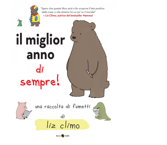 Il miglior orso di sempre. Ediz. a colori di Liz Climo,  2022,  Becco Giallo