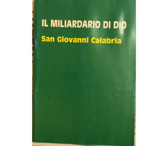 Il miliardario di Dio di San Giovanni Calabria, 1999, Opera Don Calabria Ferrara