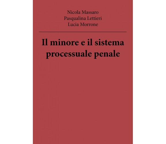 Il minore e il sistema processuale penale -  Massaro,lettieri,morrone,  2018, 