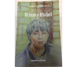 Il mio Fidel - Rosa Valanzano,  2014,  Gruppo Edicom 