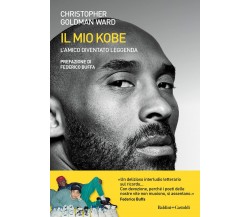 Il mio Kobe. L'amico diventato leggenda - Christopher Goldman Ward - 2022