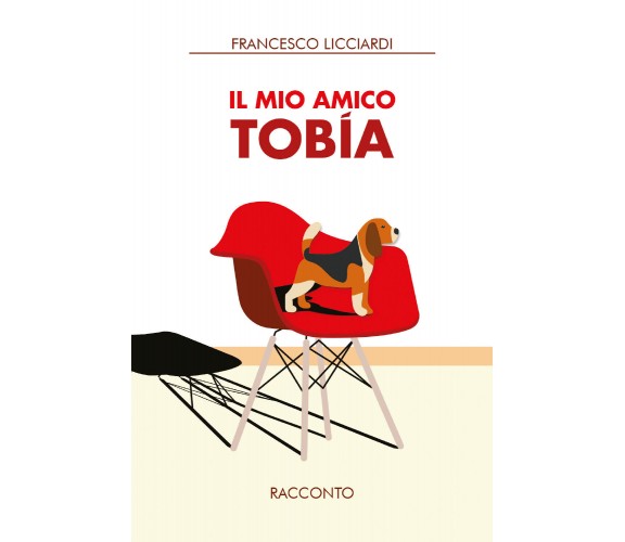 Il mio amico Tobìa di Francesco Licciardi,  2021,  Youcanprint