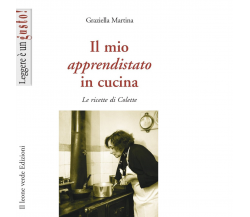 Il mio apprendistato in cucina di Graziella Martina - il leone verde, 2009