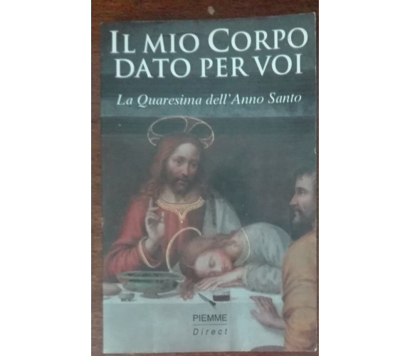 Il mio corpo dato per voi - AA.VV. - Piemme, 2000 - A