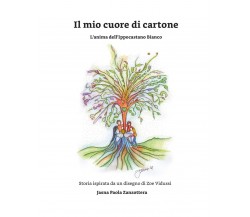 Il mio cuore di cartone	 di Jasna Paola Zanzottera,  2018,  Youcanprint