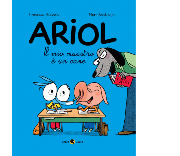 Il mio maestro è un cane. Ariol di Marc Boutavant, Emmanuel Guibert,  2021,  Bec