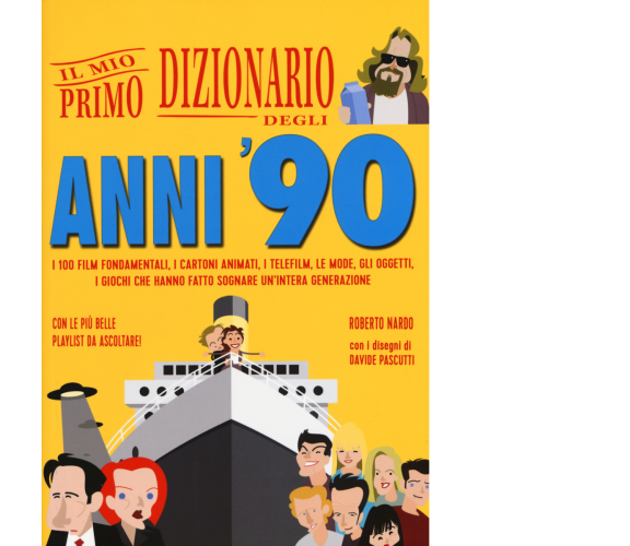 Il mio primo dizionario degli anni ’90 di Roberto Nardo,  2015,  Becco Giallo