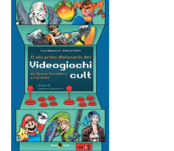 Il mio primo dizionario dei videogiochi cult di Luca Bagnasco, Andrea Stella,  2