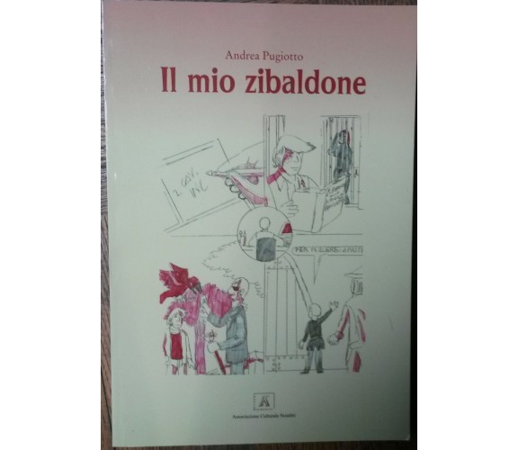 Il mio zibaldone - Andrea Pugiotto - Associazione Culturale Noialtri,2012 - R