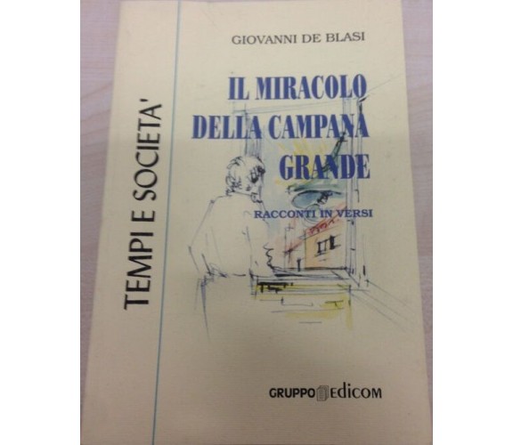 Il miracolo della campana grande. Racconti in versi. - Giovanni De Blasi,  2000