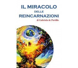 Il miracolo delle reincarnazioni	 di Gabriela De Portillo,  2017,  Youcanprint