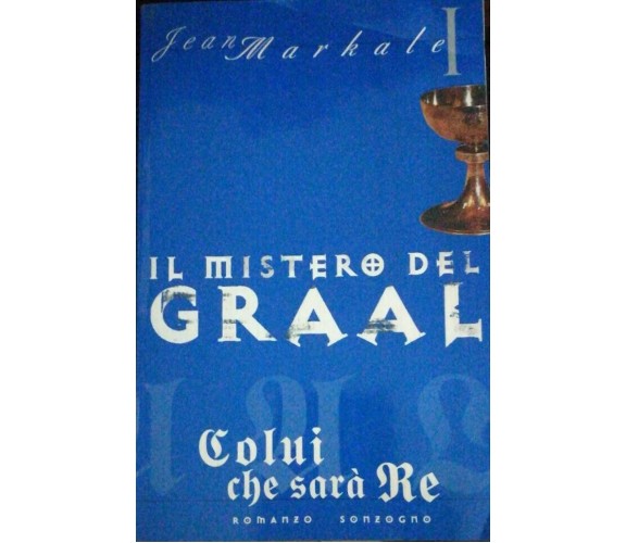 Il mistero del Graal - Markale - 1998 - Sonzogno - lo