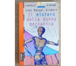 Il mistero della donna meccanica - J. M. Gisbert - Piemme - 1997 - AR