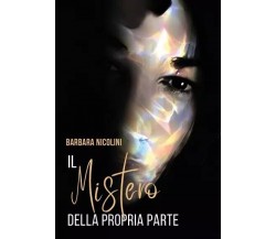 Il mistero della propria parte. Un viaggio nei sentimenti di Barbara Nicolini, 