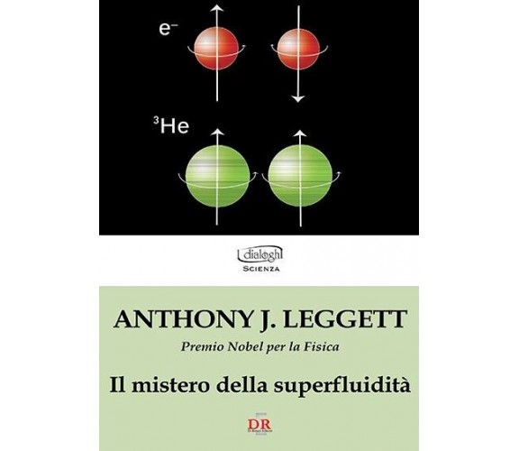  Il mistero della superfluidità di Anthony J. Leggett, 2009, Di Renzo Editore