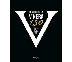 Il mito della V nera 150 - AA.VV. - Minerva , 2020