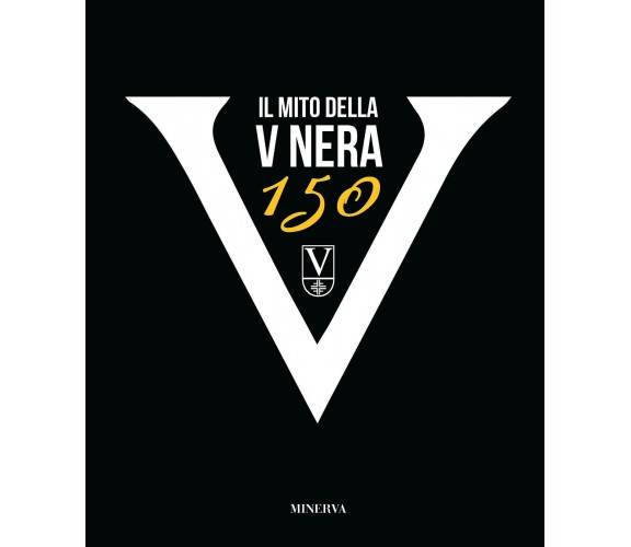 Il mito della V nera 150 - AA.VV. - Minerva , 2020