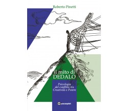 Il mito di Dedalo. Psicologia del conflitto tra creatività e potere di Roberto P