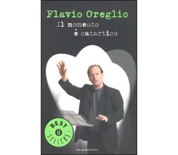   Il momento è catartico - Flavio Oreglio,  2003,  Mondadori 