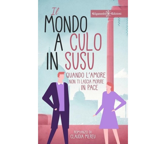 Il mondo a culo in susu – Quando l’amore non ti lascia morire in pace di Claud