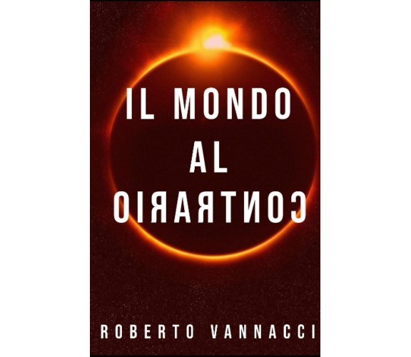 Il mondo al contrario di Roberto Vannacci, 2023, Indipendently Published