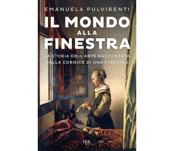 Il mondo alla finestra - Emanuela Pulvirenti - Rizzoli, 2022