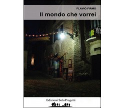 Il mondo che vorrei	 di Flavio Firmo,  2015,  Youcanprint