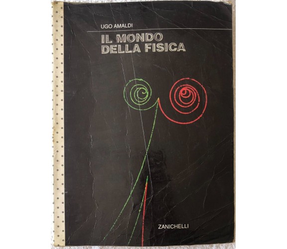 Il mondo della fisica. Per le Scuole superiori di Ugo Amaldi, Giuseppe Ferrari, 