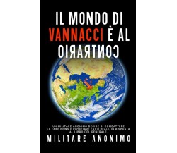 Il mondo di Vannacci è al Contrario: Un Militare Anonimo decide di combattere le