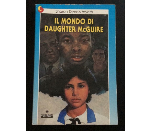 Il mondo di daughter mcguire - Sharon Dennis Wyeth,  Franco Panini Ragazzi - P