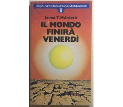 Il mondo finirà venerdì di James T. Mcintosh, 1979, Mondadori