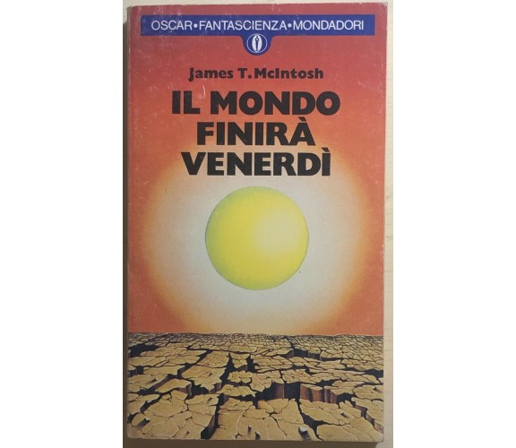 Il mondo finirà venerdì di James T. Mcintosh, 1979, Mondadori