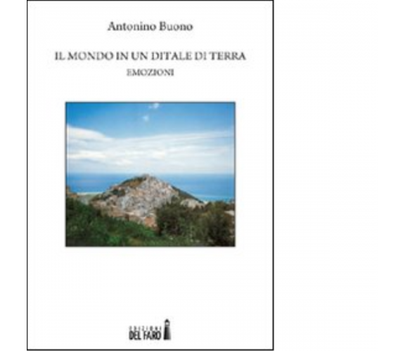 Il mondo in un ditale di terra di Buono Antonino - Del Faro, 2012