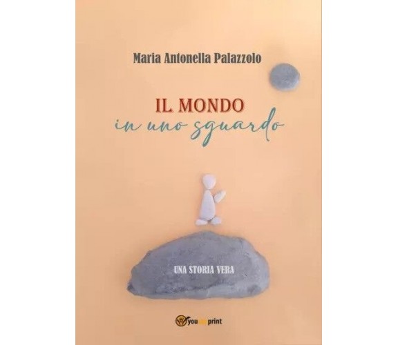  Il mondo in uno sguardo. Una storia vera di Maria Antonella Palazzolo, 2023, 