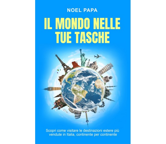 Il mondo nelle tue tasche. Scopri come visitare le destinazioni estere più vendu