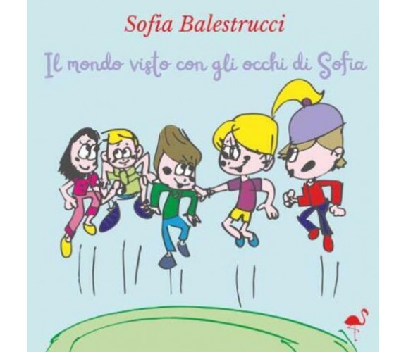 Il mondo visto con gli occhi di Sofia di Sofia Balestrucci,  2022,  Gruppo Cultu