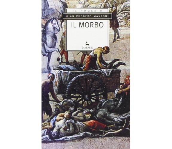 Il morbo - Manzoni G. Ruggero - Diabasis 1° edizione 2002