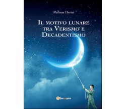 Il motivo lunare tra Verismo e Decadentismo, Melissa Derisi,  2016,  Youcanpr.